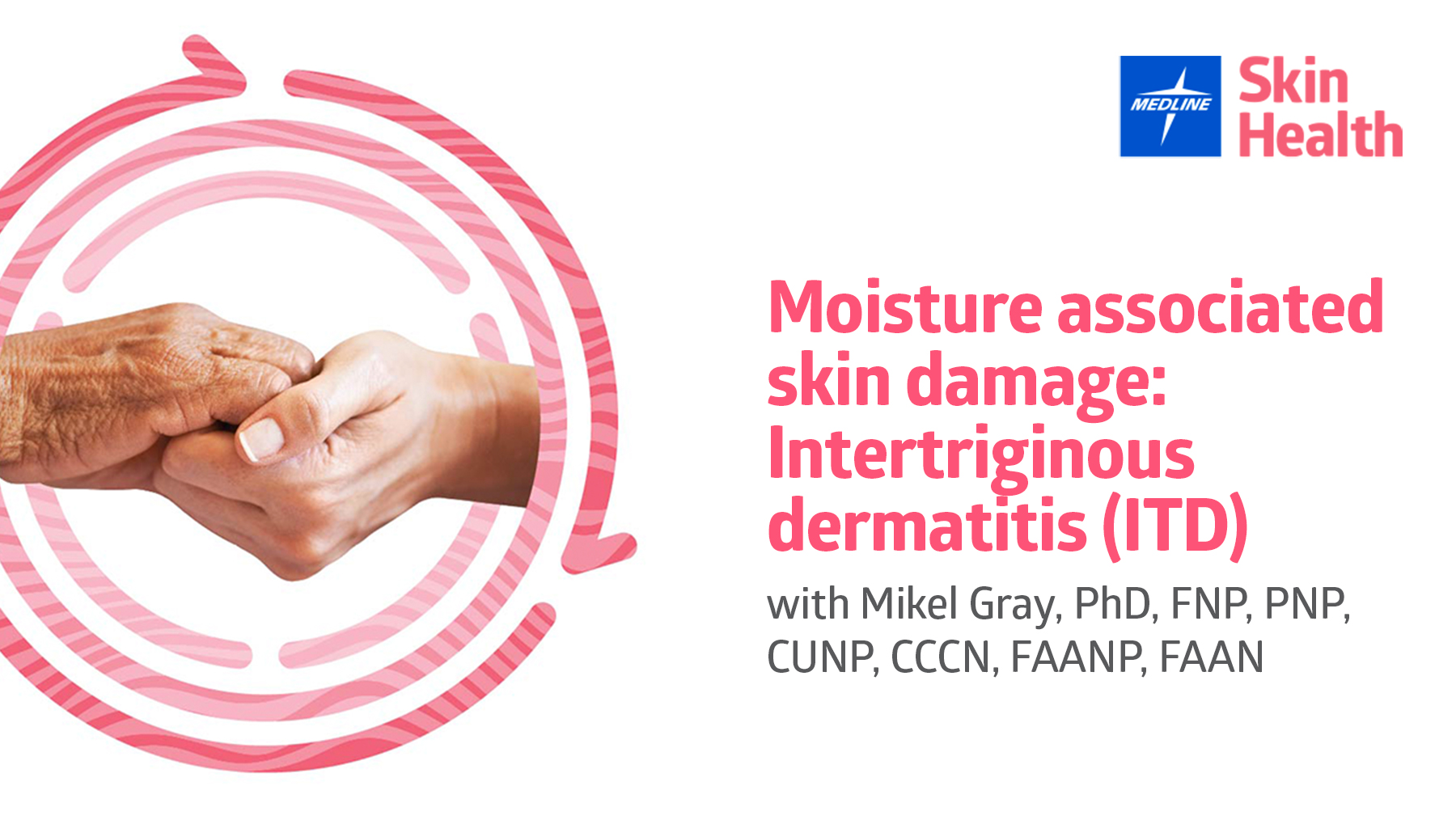 Title page to webinar about Incontinence Associated Dermatitis shows two hands clasping.